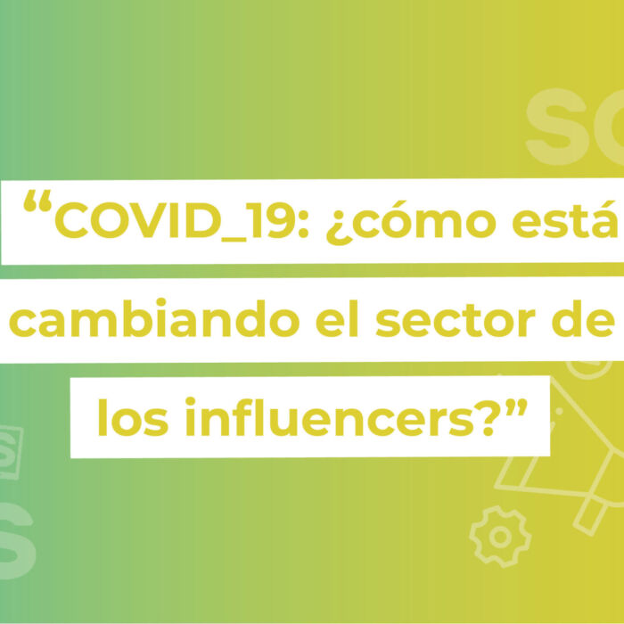 COVID-19: ¿cómo está cambiando el sector de los influencers?